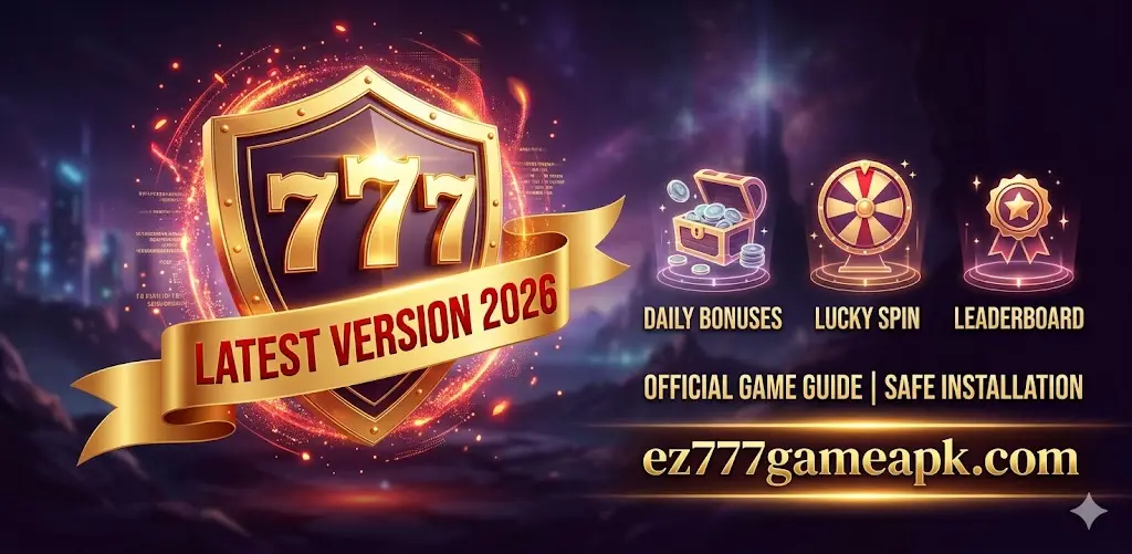 EZ777 APK Download Latest Version 2026 – Safe Installation & Official Game Guide