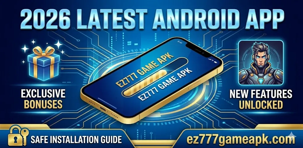 EZ777 game download APK latest Android installation guide 2026
